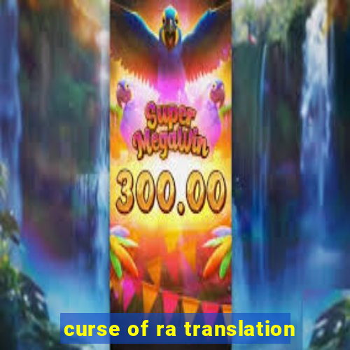 curse of ra translation